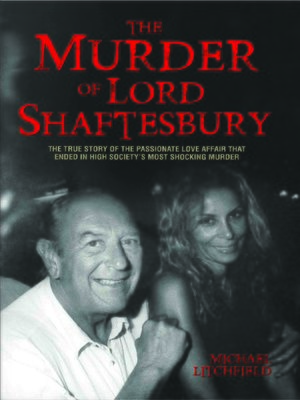 cover image of The Murder of Lord Shaftesbury--The true story of the passionate love affair that ended in high society's most shocking murder